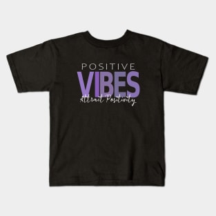 Positive Vibes Attract Positivity |  Inspire Positivity Kids T-Shirt